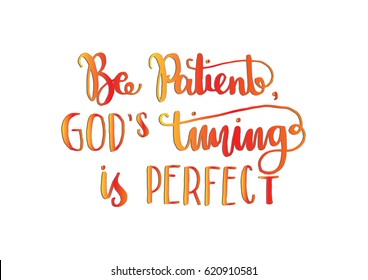 Be Patient, God's Timing is Perfect on white background. Modern Calligraphy. Christian Poster