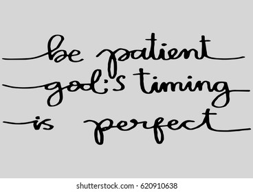 Be Patient, God's Timing is Perfect on grey background. Modern Calligraphy. Christian Poster