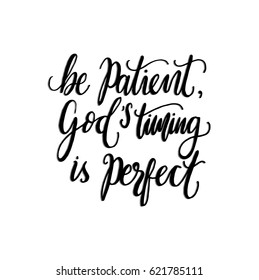 Be Patient God's timing is Perfect. Quote on white background. Hand Lettered Quote. Modern Calligraphy. Christian Poster