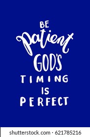 Be Patient God's timing is Perfect. Quote on blue background. Hand Lettered Quote. Modern Calligraphy. Christian Poster