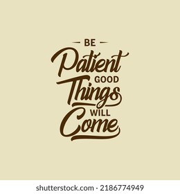 be Patient good things will come decorative quote vector