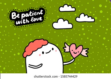 Be patient with love hand drawn vector illustration in cartoon comic style man holding heart symbol wings textured lettering