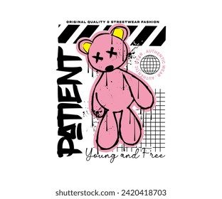 be patient slogan with pink bear doll graphic melting vector illustration for t shirt, poster, streetwear, urban design, hoodie, etc