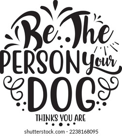 Be The Person Your Dog Thanks You Are eps