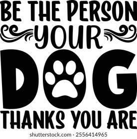 be the person your dog thanks you are