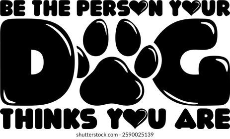 be the person your dog thinks you are dog mama quote black vector graphic design file