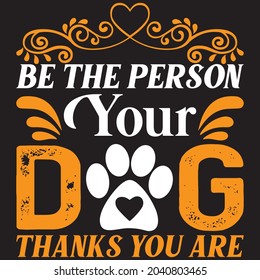 Be person your dog, T-shirt design and Vector file