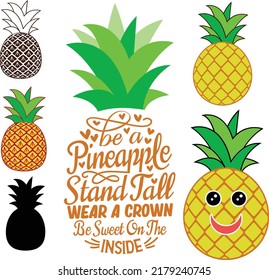 Be A Pineapple, Stand Tall, Wear a Crown, Be Sweet On The Inside Summer Fun svg