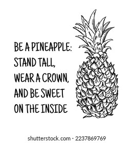 BE PINEAPPLE STAND TALL Wear Crown Be Sweet Sketch Slogan From Monochrome Text Strings For Design And Printing Juicy Fruit Is Your Symbol Vector Illustration