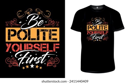 Be Polite usted primero diseño de camisetas, diseño de tipografía motivacional de camisetas, citas inspiradoras para el diseño de camisetas