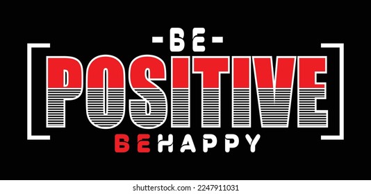 Be positive behappy t shirt design mans
