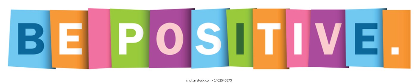 BE POSITIVE. colorful inspirational words vector typography banner