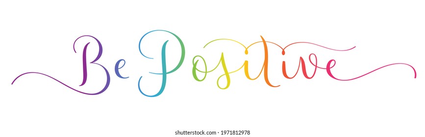 BE POSITIVE colorful vector rainbow gradient brush calligraphy banner with flourishes isolated on white background