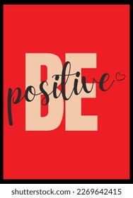 The "Be Positive" design is perfect for anyone looking to add a little positivity and encouragement to their lives or their creative projects. This design can be used for a variety of applications, su