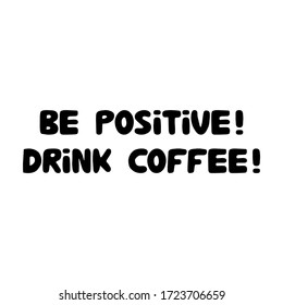 Sé positivo, bebe café. Letras de burbujas de doodle dibujadas a mano. Aislado sobre fondo blanco. Ilustración de material vectorial.