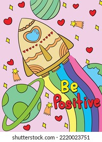 Be positive font with rocket and space. Hand drawn with inspiration word. Doodles art for Happy Valentine's day card or greeting card. Coloring book for adults and kids.