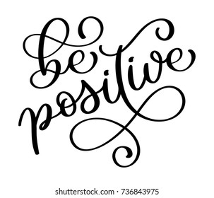 Be positive. Inspirational Modern calligraphy phrase with hand drawn. Lettering in boho style for print and posters. Hippie quotes collection. Typography poster design