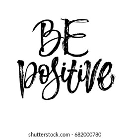 Be positive. Inspirational quote about happy. Modern calligraphy phrase with hand drawn smile. Lettering in boho style for print and posters. Hippie quotes collection. Typography poster design.