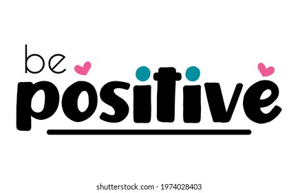 be positive lettering. vector illustration.