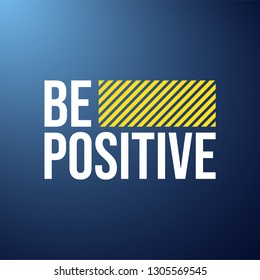 be positive. Life quote with modern background vector illustration