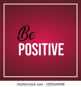 be positive. Life quote with modern background vector illustration