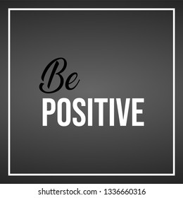 be positive. Life quote with modern background vector illustration