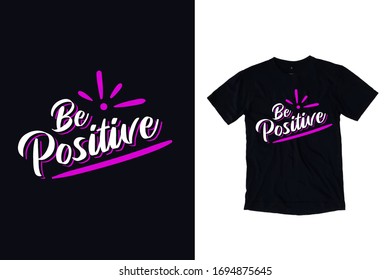 Be positive modern typography quote black t shirt design