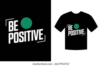 Be positive motivational tshirt design vector. inspirational quote typography tshirt design vector