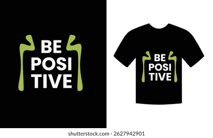 Be positive motivational tshirt design vector. inspirational quote typography tshirt design vector