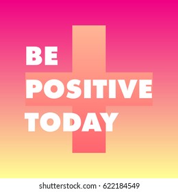 Be Positive / Quote Typographic Background Design