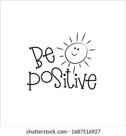 Be positive- saying with cute smiley sun. Good for greeting card, poster, banner, textile print and gift design.