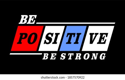 be positive be strong typography design for print t shirt 