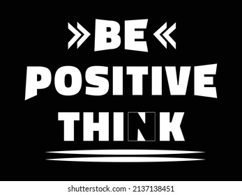 Be positive think vector t-shirt.
