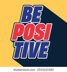 Be positive typograhpy streetwear vector template