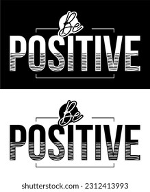 Sé positivo. Diseño de vectores para camisetas, tazas, pegatinas, tumblers personalizados, tapas personalizadas,
Impresoras, almohadas, bolsas, sudaderas, Jumpers, Hoodies, etc.