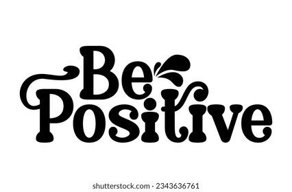 Be positive vector text isolated on white background