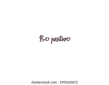 Ser positivo, arte de impresión en pared, cita inspiradora, Ser positivo, afiche de arte moderno, Impresión minimalista, Decoración en casa, texto lindo sobre fondo blanco, tarjeta agradable, pancarta moderna, ilustración vectorial