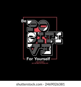 be positive,motivational quotes t shirt design graphic vector.