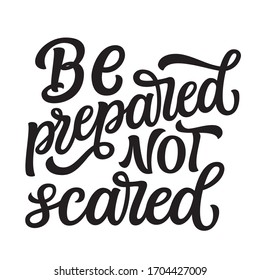 Be prepared not scared. Hand lettering inspirational quote isolated on white background. Vector typography for home decor, posters, stickers, cards, social media, t shirts