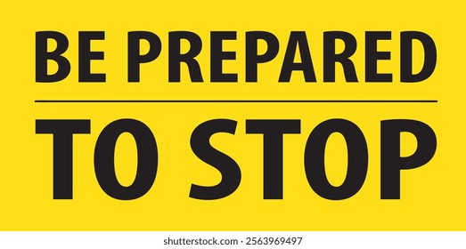 Be prepared to stop sign vector