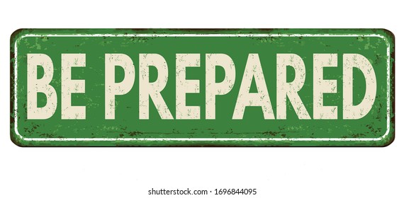 Be prepared vintage rusty metal sign on a white background, vector illustration