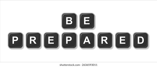 BE PREPARED word from block keyboard black illustration, isolated on white background