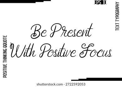 Estar Presente Con Enfoque Positivo    -Inspirado Citas positivas Letras escritas a mano Vector de texto cursivo