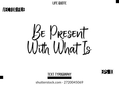 Estar Presente Con Lo Que Es   -Trendy Life Citas Vector Tipografía Texto Pincel Diseño de letras