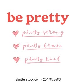 Be pretty lettering abstract,Graphic design print t-shirts fashion,vector,poster,card,wallpaper
