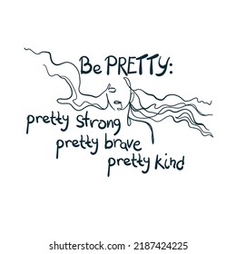 be pretty strong kind brave girl power diversity vector concept saying lettering hand drawn shirt quote line art simple monochrome