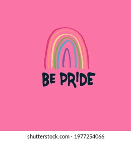 Be Pride logo with rainbow on pink background. Slogan to express support for LGBTQIA communities. Pride Month celebration symbol
