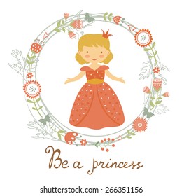 Be a princess card with adorable little princess. vector illustration