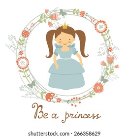 Be a princess card with adorable little princess. vector illustration