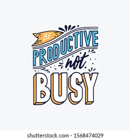 be productive not busy quotes lettering